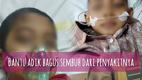 Bantu Adik Bagus Sembuh Dari Penyakitnya